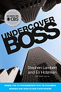 Undercover Boss: Inside the TV Phenomenon That Is Changing Bosses and Employees Everywhere