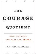 The Courage Quotient: How Science Can Make You Braver