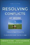Resolving Conflicts at Work Ten Strategies for Everyone on the Job 3rd Edition