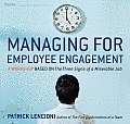 Managing for Employee Engagement: A Workshop Based on the Three Signs of a Miserable Job Deluxe Facilitator's Guide Set