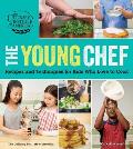 The Young Chef: Recipes and Techniques for Kids Who Love to Cook