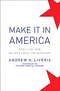 Make It in America The Case for Re Inventing the Economy