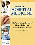 The Core Competencies in Hospital Medicine: A Framework for Curriculum Development by the Society of Hospital Medicine