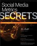 Social Media Metrics Secrets: Do What You Never Thought Possible with Social Media Metrics