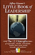 Little Book of Leadership 12.5 Principles of Responsible Reliable Remarkable Leadership That Creates Results Rewards & Resilience
