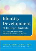 Identity Development of College Students Advancing Frameworks for Multiple Dimensions of Identity