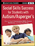 Social Skills Success For Students With Autism Aspergers Helping Adolescents On The Spectrum To Fit In