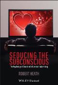 Seducing The Subconscious The Psychology Of Emotional Influence In Advertising