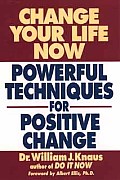 Change Your Life Now Powerful Techniques for Positive Change