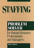 Staffing Problem Solver: For Human Resource Professionals and Managers