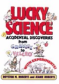 Lucky Science: Accidental Discoveries from Gravity to Velcro, with Experiments