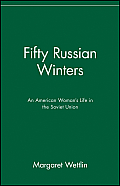 Fifty Russian Winters: An American Woman's Life in the Soviet Union