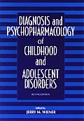 Diagnosis & Psychopharmacology of Childhood & Adolescent Disorders