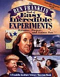 The Ben Franklin Book of Easy and Incredible Experiments: A Franklin Institute Science Museum Book