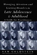Managing Attention & Learning Disorders in Late Adolescence & Adulthood A Guide for Practitioners