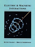 Electric and Magnetic Interactions