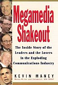 Megamedia Shakeout: The Inside Story of the Leaders and the Losers in the Exploding Communications Industry
