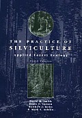 The Practice of Silviculture: Applied Forest Ecology