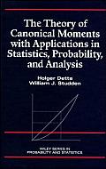 The Theory of Canonical Moments with Applications in Statistics, Probability, and Analysis