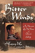 Bitter Winds A Memoir of My Years in Chinas Gulag