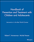 Handbook of Prevention and Treatment with Children and Adolescents: Intervention in the Real World Context