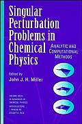 Single Perturbation Problems in Chemical Physics: Analytic and Computational Methods, Volume 97