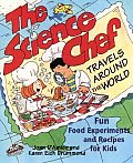 Science Chef Travels Around the World Fun Food Experiments & Recipes for Kids
