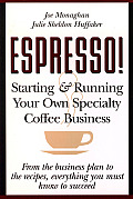 Espresso! Starting and Running Your Own Coffee Business