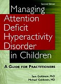 Managing Attention Deficit Hyperactivity Disorder in Children A Guide for Practitioners