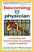 Becoming a Physician: A Practical and Creative Guide to Planning a Career in Medicine