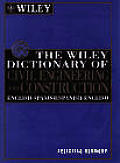 The Wiley Dictionary of Civil Engineering and Construction: English-Spanish/Spanish-English