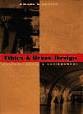 Ethics and Urban Design: Culture, Form, and Environment