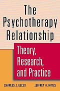 The Psychotherapy Relationship: Theory, Research, and Practice
