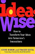 Ideawise: How to Transform Your Ideas Into Tomorrow's Innovations
