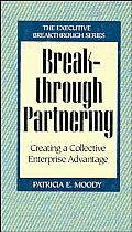 Breakthrough Partnering Creating a Collective Enterprise Advantage