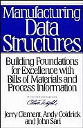Manufacturing Data Structures: Building Foundations for Excellence with Bills of Materials and Process Information
