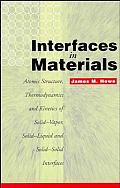 Interfaces in Materials: Atomic Structure, Thermodynamics and Kinetics of Solid-Vapor, Solid-Liquid and Solid-Solid Interfaces
