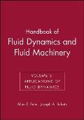 Handbook of Fluid Dynamics & Fluid Machinery Vol. 3: Applications of Fluid Dynamics, Vol. 3