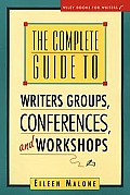 Complete Guide To Writers Groups Conferences &