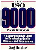 The ISO 9000 Workbook: A Comprehensive Guide to Developing Quality Manuals and Procedures