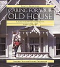 Caring for Your Old House A Guide for Owners & Residents