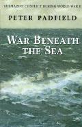 War Beneath the Sea Submarine Conflict During World War II