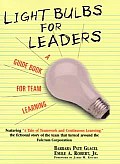 Light Bulbs for Leaders A Guide Book for Team Learning