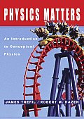 Physics Matters An Introduction to Conceptual Physics