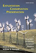 Exploitation Conservation Preservation: A Geographic Perspective on Natural Resource Use