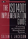 The ISO 14001 Implementation Guide: Creating an Integrated Management System