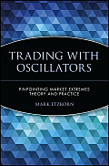 Trading with Oscillators: Pinpointing Market Extremes -- Theory and Practice