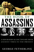 Book Of Assassins A Biographical Dictionary from Ancient Times to the Present