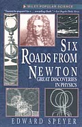 Six Roads from Newton Great Discoveries in Physics