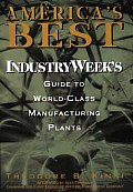 America's Best: Industryweek's Guide to World-Class Manufacturing Plants